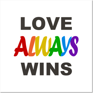 LOVE ALWAYS WINS Posters and Art